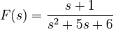 
F(s) = \frac{s+1}{s^2+5s+6}
